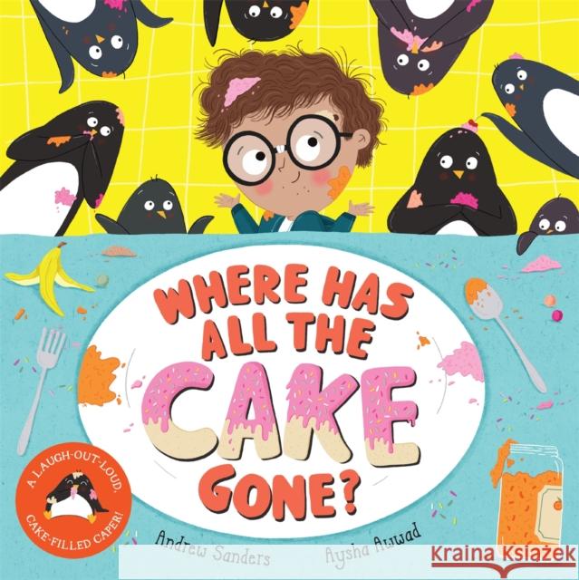 Where Has All The Cake Gone? Andrew Sanders 9781529037128