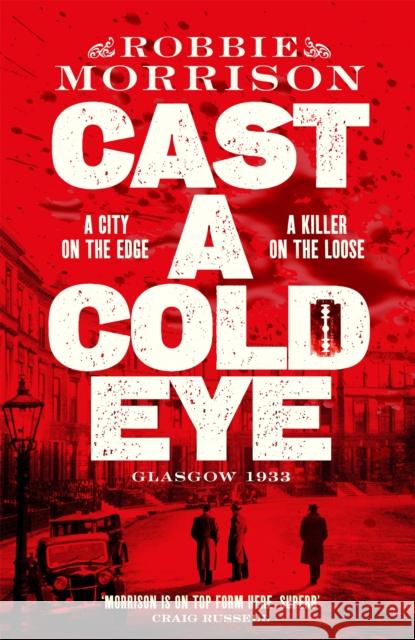 Cast a Cold Eye: Shortlisted for the McIlvanney Prize 2023 Robbie Morrison 9781529054064