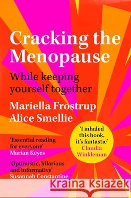 Cracking the Menopause: While Keeping Yourself Together Mariella Frostrup Alice Smellie  9781529059052 Pan Macmillan