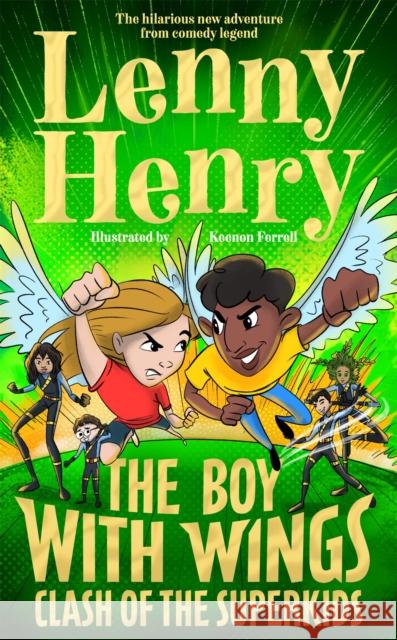 The Boy With Wings: Clash of the Superkids Lenny Henry 9781529067897