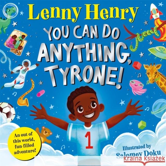 You Can Do Anything, Tyrone!: An Out of This World, Fun-filled Adventure Lenny Henry 9781529071634