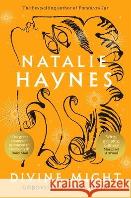 Divine Might: Goddesses in Greek Myth Natalie Haynes 9781529089516 Pan Macmillan