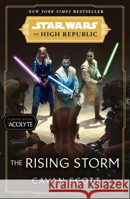 Star Wars: The Rising Storm (The High Republic): (Star Wars: the High Republic Book 2) Cavan Scott 9781529101911 Cornerstone
