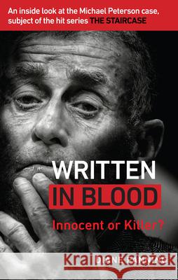 Written in Blood: Innocent or Guilty? An inside look at the Michael Peterson case, subject of the hit series The Staircase Diane Fanning 9781529103397
