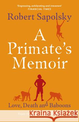 A Primate's Memoir: Love, Death and Baboons Robert M. Sapolsky 9781529112306 Vintage Publishing
