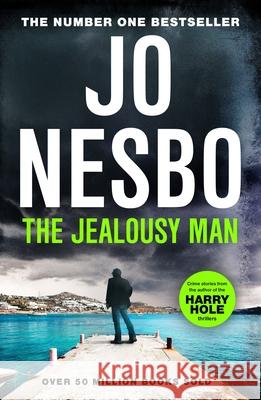 The Jealousy Man: From the Sunday Times No.1 bestselling king of gripping twists Jo Nesbo 9781529115376