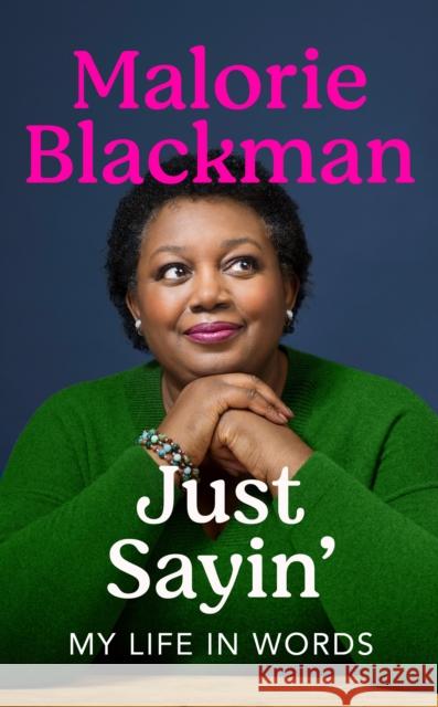 Just Sayin': My Life In Words Malorie Blackman 9781529118674
