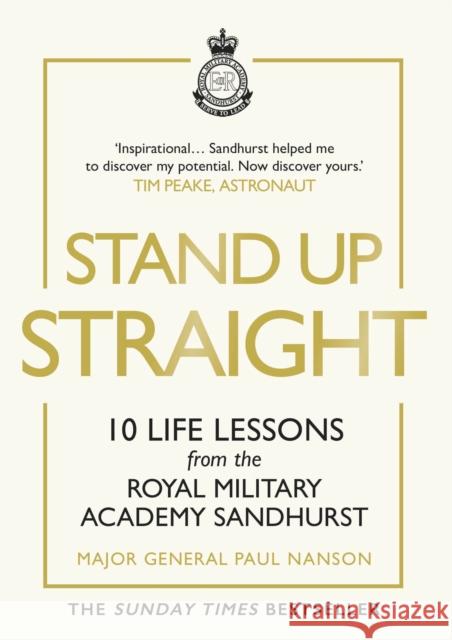Stand Up Straight: 10 Life Lessons from the Royal Military Academy Sandhurst Major General Paul Nanson 9781529124811 Cornerstone