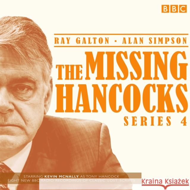 The Missing Hancocks: Series 4: Eight new recordings of classic 'lost' scripts Ray Galton & Alan Simpson 9781529138511