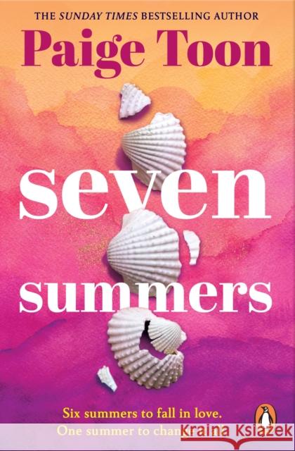 Seven Summers: An epic love story from the Sunday Times bestselling author Paige Toon 9781529157925