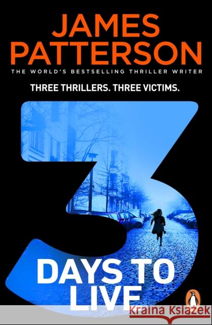 3 Days to Live: Three Thrillers. Three Victims. James Patterson 9781529158533