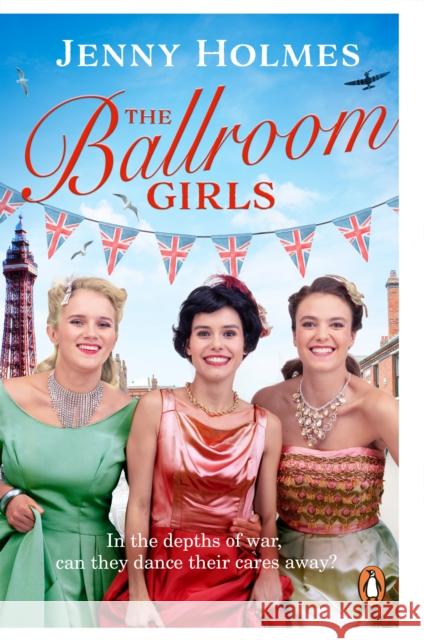 The Ballroom Girls: A spellbinding and heart-warming new WWII romance (The Ballroom Girls Book 1) Jenny Holmes 9781529176537 Transworld Publishers Ltd