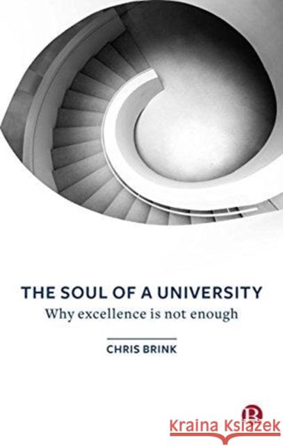 The Soul of a University: Why Excellence Is Not Enough Chris Brink 9781529200348