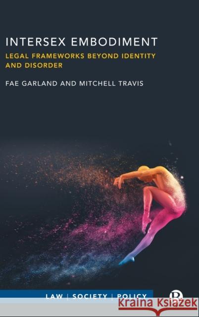 Intersex Embodiment: Legal Frameworks Beyond Identity and Disorder Garland, Fae 9781529217377 Bristol University Press