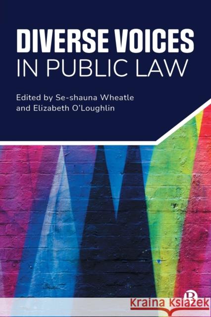 Diverse Voices in Public Law Se-Shauna Wheatle Elizabeth O'Loughlin 9781529220742 Bristol University Press