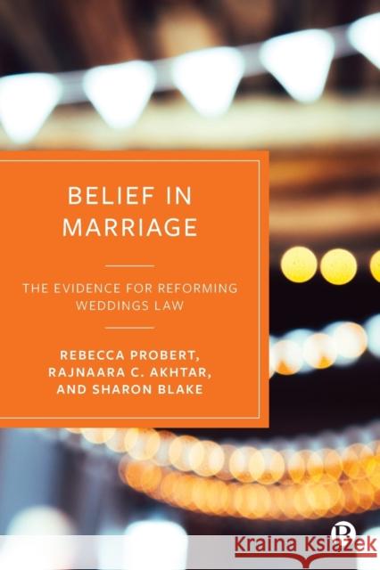 Belief in Marriage: The Evidence for Reforming Weddings Law Probert, Rebecca 9781529230475