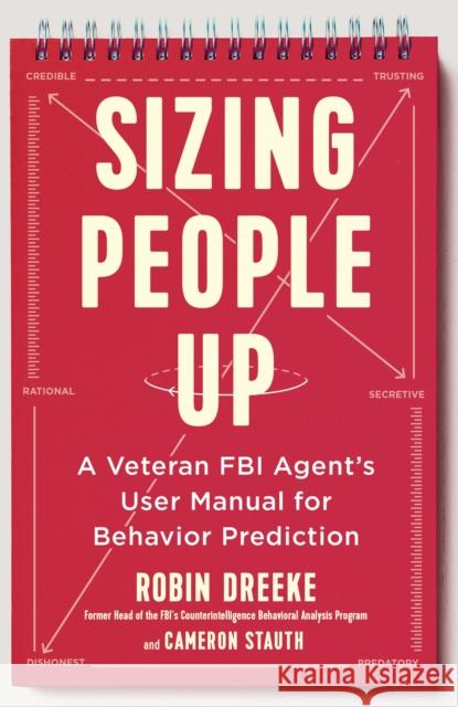 Sizing People Up: A Veteran FBI Agent's User Manual for Behavior Prediction Cameron Stauth 9781529308310