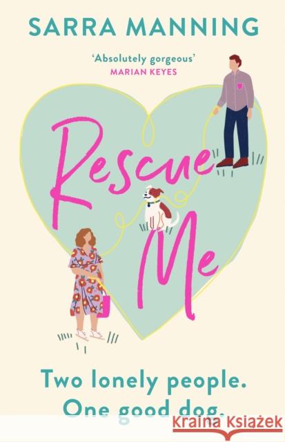 Rescue Me: An uplifting romantic comedy perfect for dog-lovers Sarra Manning 9781529336542 Quercus Books