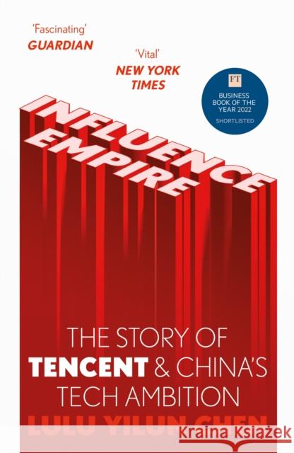 Influence Empire: The Story of Tencent and China's Tech Ambition: Shortlisted for the FT Business Book of 2022 Chen, Lulu Yilun 9781529346893 Hodder & Stoughton