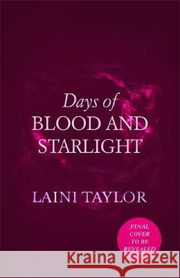 Days of Blood and Starlight: The Sunday Times Bestseller. Daughter of Smoke and Bone Trilogy Book 2 Laini Taylor 9781529353976