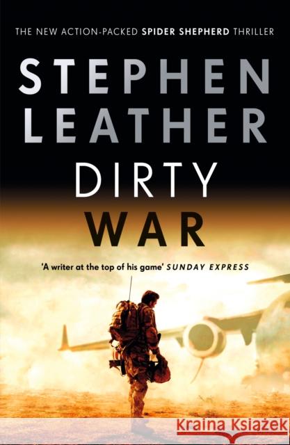 Dirty War: The 19th Spider Shepherd Thriller Stephen Leather 9781529367379