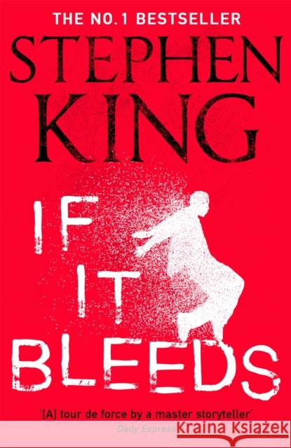 If It Bleeds: The No. 1 bestseller featuring a stand-alone sequel to THE OUTSIDER, plus three irresistible novellas Stephen King 9781529391589 Hodder & Stoughton