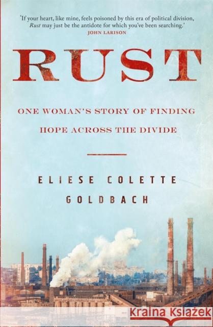 Rust: One woman's story of finding hope across the divide Eliese Goldbach 9781529402797 Quercus Publishing
