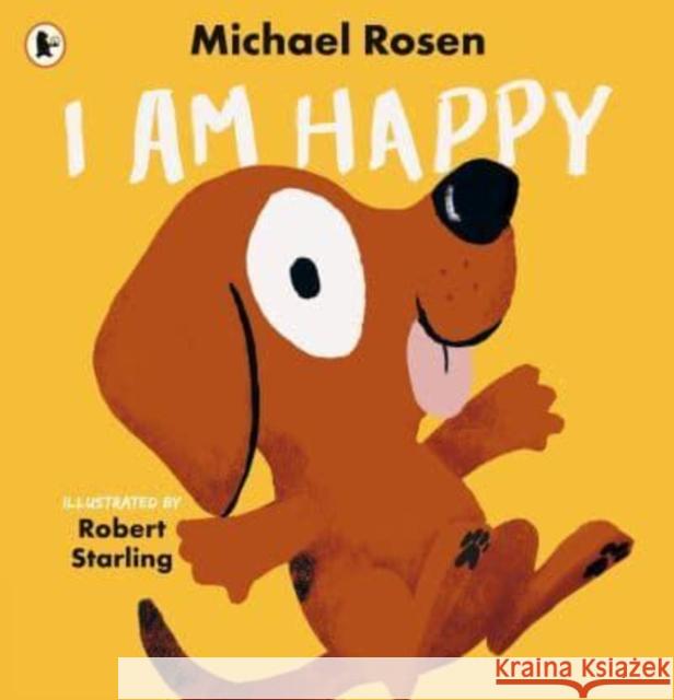 I Am Happy Michael Rosen 9781529516555 Walker Books Ltd