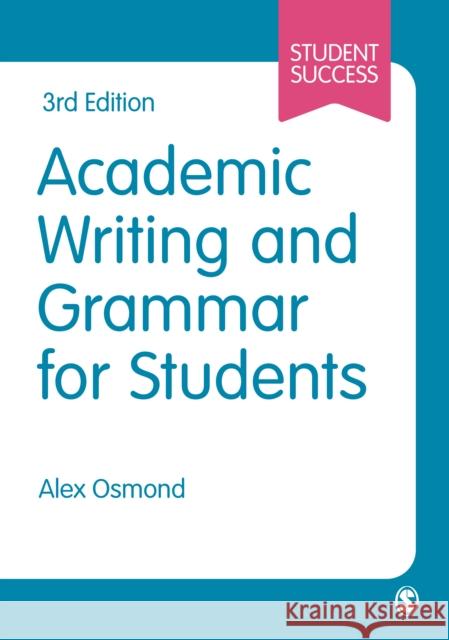 Academic Writing and Grammar for Students Alex Osmond 9781529628210 SAGE Publications Ltd