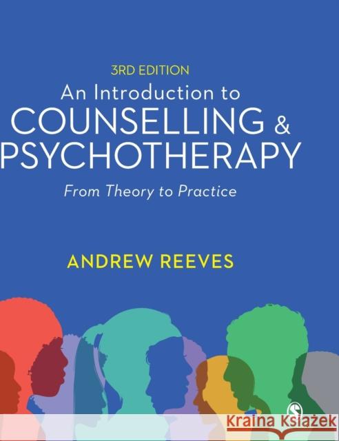 An Introduction to Counselling and Psychotherapy: From Theory to Practice Andrew Reeves 9781529761603 Sage Publications Ltd