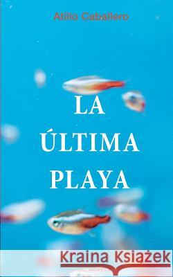 La ultima playa Ediciones, Hypermedia 9781530016419 Createspace Independent Publishing Platform