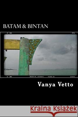 Batam & Bintan Vanya Vetto 9781530073672 Createspace Independent Publishing Platform