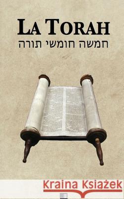 La Torah (Les cinq premiers livres de la Bible hébraïque) Kahn, Zadoc 9781530081103 Createspace Independent Publishing Platform