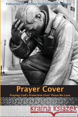 Prayer Cover: Praying God's protection over those we love Wayne Detzler 9781530122257 Createspace Independent Publishing Platform
