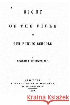 Right of the Bible in our public schools Cheever, George B. 9781530135707