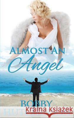 Almost An Angel: Time Travel Romance Novel Bobby Hutchinson 9781530144464