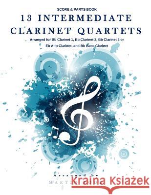 13 Intermediate Clarinet Quartets: Score & Parts Book Martin Todd 9781530156573