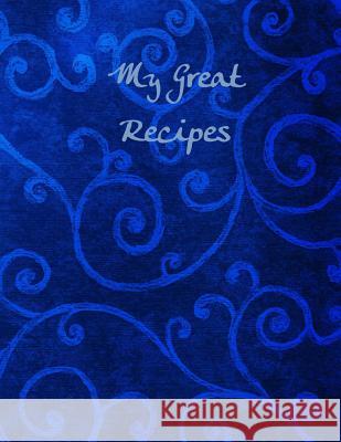 My Great Recipes: Dark Blue Scroll Wm Journals Parker Moon 9781530158638