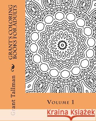 Grant's adult mandala coloring book vol 1 Tallman, Grant 9781530160204 Createspace Independent Publishing Platform
