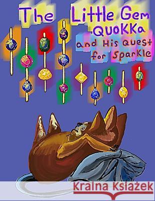 The little Gem Quokka and His Quest for Sparkle K, K. C. 9781530179589 Createspace Independent Publishing Platform