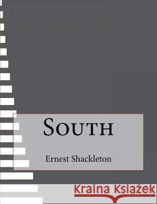 South Ernest Shackleton 9781530183722 Createspace Independent Publishing Platform