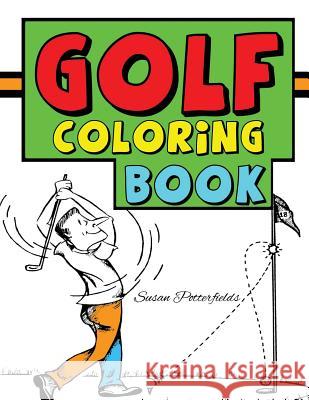 Golf Coloring Book Susan Potterfields 9781530190713 Createspace Independent Publishing Platform