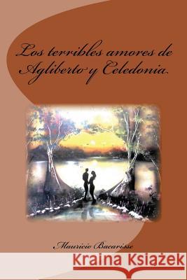 Los terribles amores de Agliberto y Celedonia Saguez, Edinson 9781530197538
