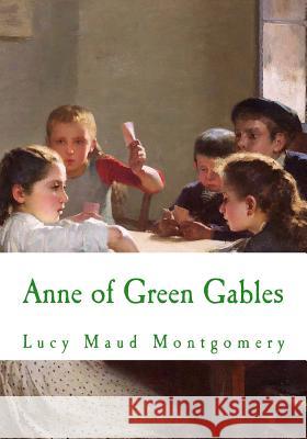 Anne of Green Gables Lucy Maud Montgomery 9781530256556