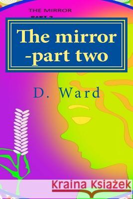 The mirror -part two Flower, The 9781530312047 Createspace Independent Publishing Platform