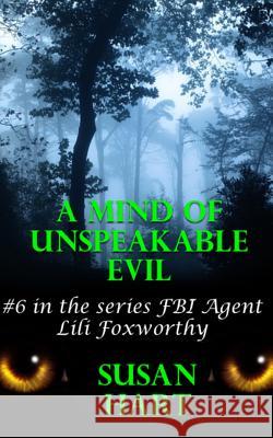 A Mind Of Unspeakable Evil: A Steamy Science Fiction Thriller Hart, Susan 9781530332137