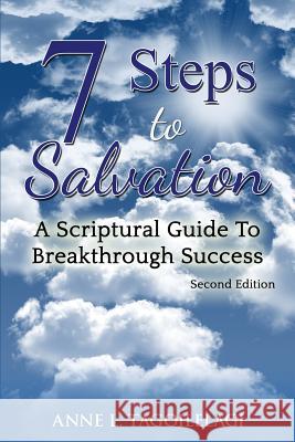 7 Steps to Salvation: A Scriptural Guide to Breakthrough Success Mrs Anne L. Tagoilelagi Anne L. Tagoilelagi Mrs Rachael a. Tagoilelagi-Passi 9781530344130 Createspace Independent Publishing Platform