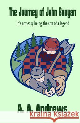 The Journey of John Bunyan: It's not easy being the son of a legend Andrews, A. a. 9781530385690 Createspace Independent Publishing Platform