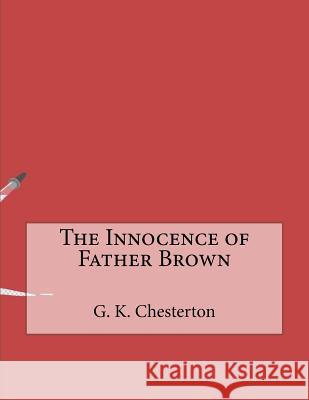 The Innocence of Father Brown G. K 9781530402939 Createspace Independent Publishing Platform