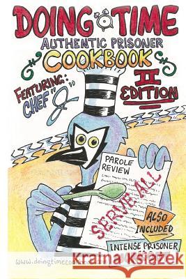 Cookbook: Doing Time Authentic Prisoner Second Edition Mr J Chef J 9781530482160 Createspace Independent Publishing Platform